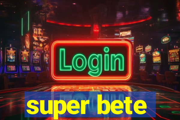 super bete